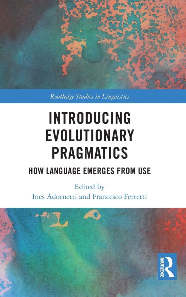 Introducing Evolutionary Pragmatics: How Language Emerges from Use