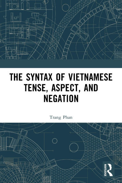 The Syntax of Vietnamese Tense, Aspect, and Negation