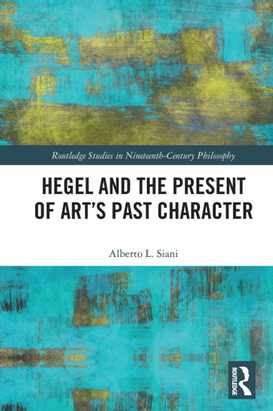 Hegel and the Present of Art's Past Character