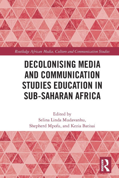 Decolonising Media and Communication Studies Education Sub-Saharan Africa
