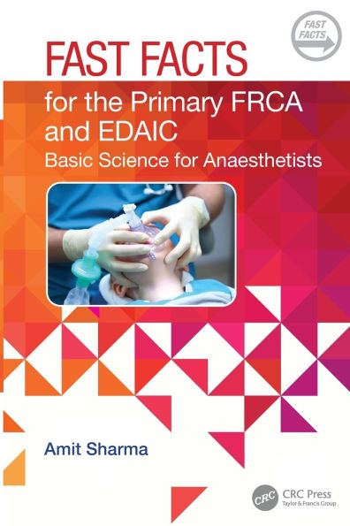 Fast Facts for the Primary FRCA and EDAIC: Basic Science Anaesthetists