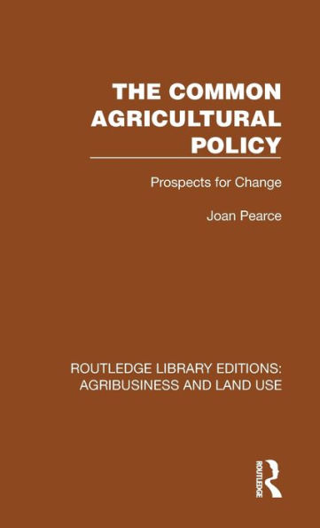 The Common Agricultural Policy: Prospects for Change