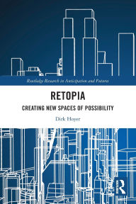 Title: Retopia: Creating New Spaces of Possibility, Author: Dirk Hoyer