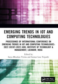 Title: Emerging Trends in IoT and Computing Technologies: Proceedings of International Conference on Emerging Trends in IoT and Computing Technologies - 2022 (ICEICT-2022), Goel Institute of Technology & Management Lucknow, India, Author: Suman Lata Tripathi