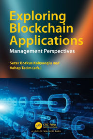Title: Exploring Blockchain Applications: Management Perspectives, Author: Sezer Bozkus Kahyaoglu