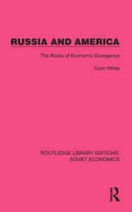 Title: Russia and America: The Roots of Economic Divergence, Author: Colin White