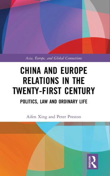 China and Europe Relations the Twenty-First Century: Politics, Law Ordinary Life
