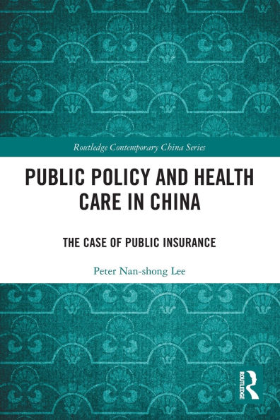 Public Policy and Health Care in China: The Case of Public Insurance