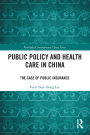 Public Policy and Health Care in China: The Case of Public Insurance