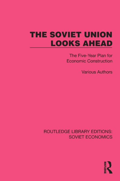 The Soviet Union Looks Ahead: Five-Year Plan for Economic Construction