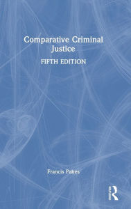 Title: Comparative Criminal Justice, Author: Francis Pakes