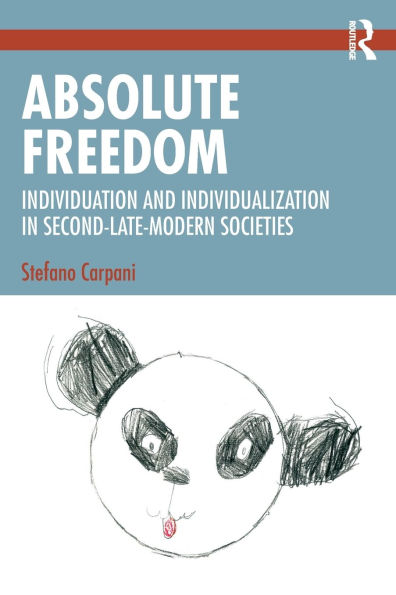 Absolute Freedom: Individuation and Individualization Second-Late-Modern Societies