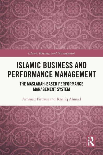 Islamic Business and Performance Management: The Maslahah-Based Management System