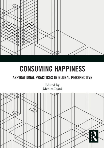 Consuming Happiness: Aspirational Practices Global Perspective