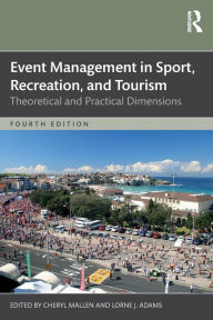 Title: Event Management in Sport, Recreation, and Tourism: Theoretical and Practical Dimensions, Author: Cheryl Mallen