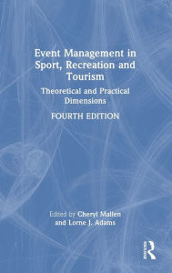 Title: Event Management in Sport, Recreation, and Tourism: Theoretical and Practical Dimensions, Author: Cheryl Mallen