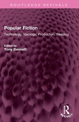 Popular Fiction: Technology, Ideology, Production, Reading