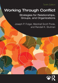 Title: Working Through Conflict: Strategies for Relationships, Groups, and Organizations, Author: Joseph P. Folger