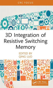 Title: 3D Integration of Resistive Switching Memory, Author: Qing Luo