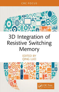 Title: 3D Integration of Resistive Switching Memory, Author: Qing Luo