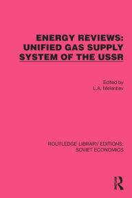 Title: Energy Reviews: Unified Gas Supply System of the USSR, Author: L.A. Melentiev