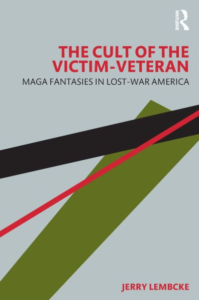the Cult of Victim-Veteran: MAGA Fantasies Lost-war America