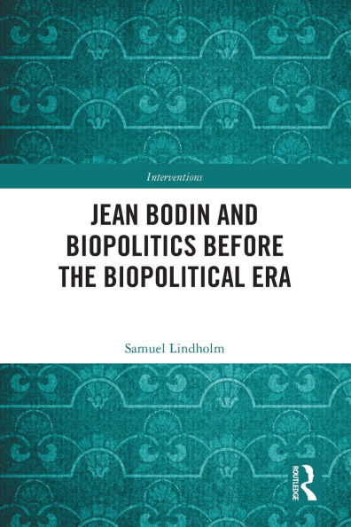 Jean Bodin and Biopolitics Before the Biopolitical Era