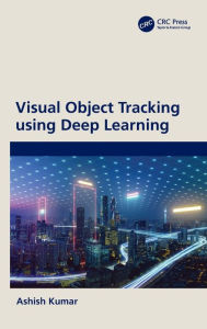 Title: Visual Object Tracking using Deep Learning, Author: Ashish Kumar