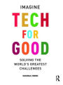 Tech For Good: Imagine Solving the World's Greatest Challenges