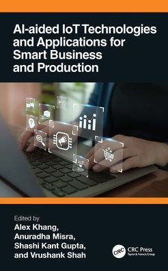 AI-Aided IoT Technologies and Applications for Smart Business and Production
