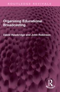 Title: Organizing Educational Broadcasting, Author: David Hawkridge