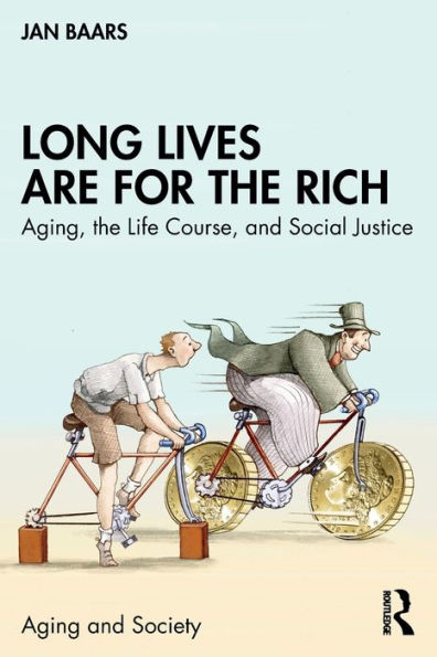 Long Lives Are for the Rich: Aging, Life Course, and Social Justice