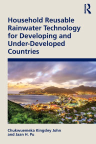 Title: Household Reusable Rainwater Technology for Developing and Under-Developed Countries, Author: Chukwuemeka Kingsley John