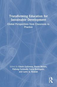 Free bookworm mobile download Transforming Education for Sustainable Development: Global Perspectives from Classroom to Practice  by Glenn Galloway, Karen Brown, Pádraig Carmody, Lucia Rodriguez, Larry A. Swatuk
