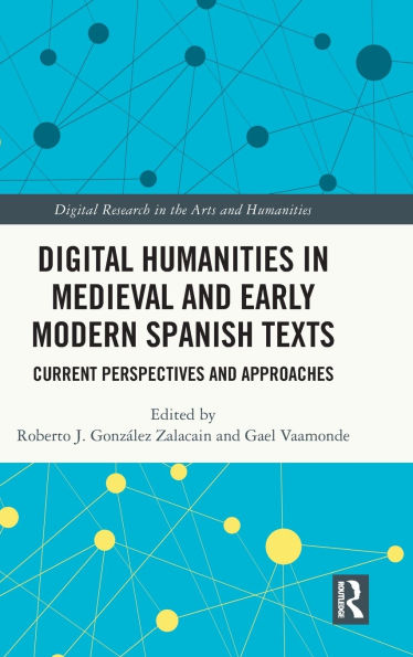Digital Humanities in Medieval and Early Modern Spanish Texts: Current Perspectives and Approaches
