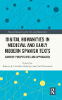 Digital Humanities in Medieval and Early Modern Spanish Texts: Current Perspectives and Approaches