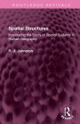 Spatial Structures: Introducing the Study of Spatial Systems in Human Geography