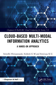 Title: Cloud-based Multi-Modal Information Analytics: A Hands-on Approach, Author: Srinidhi Hiriyannaiah