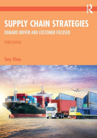 Title: Supply Chain Strategies: Demand Driven and Customer Focused, Author: Tony Hines