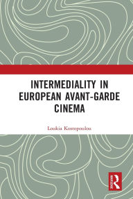 Title: Intermediality in European Avant-garde Cinema, Author: Loukia Kostopoulou