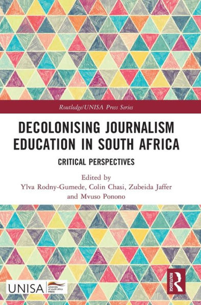 Decolonising Journalism Education South Africa: Critical Perspectives