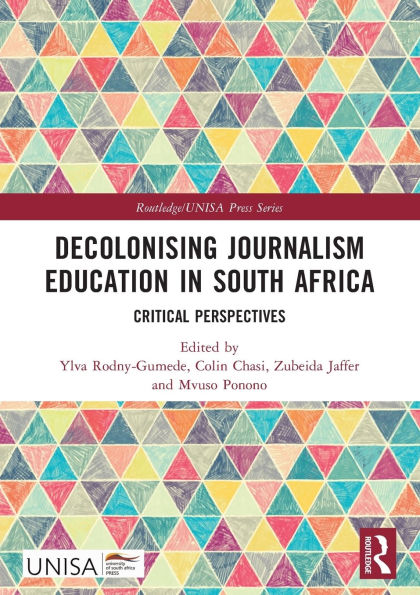 Decolonising Journalism Education South Africa: Critical Perspectives