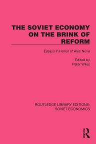 Title: The Soviet Economy on the Brink of Reform: Essays in Honor of Alec Nove, Author: Peter Wiles