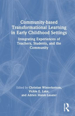 Community-based Transformational Learning Early Childhood Settings: Integrating Experiences of Teachers, Students, and the Community