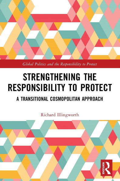 Strengthening the Responsibility to Protect: A Transitional Cosmopolitan Approach
