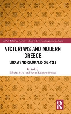 Victorians and Modern Greece: Literary Cultural Encounters
