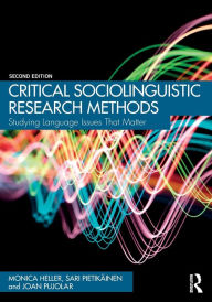 Title: Critical Sociolinguistic Research Methods: Studying Language Issues That Matter, Author: Monica Heller