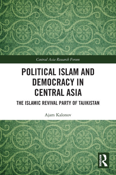 Political Islam and Democracy Central Asia: The Islamic Revival Party of Tajikistan