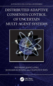 Title: Distributed Adaptive Consensus Control of Uncertain Multi-Agent Systems, Author: Wei Wang