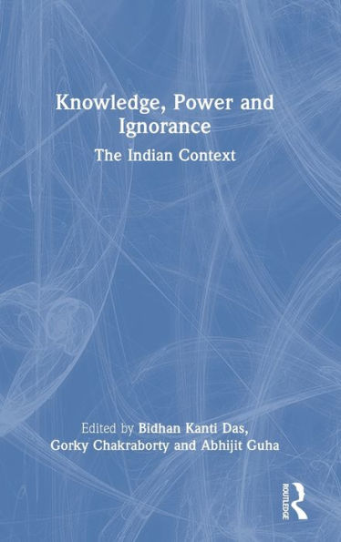 Knowledge, Power and Ignorance: The Indian Context
